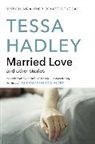 Tessa Hadley - Married Love