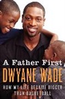 Dwyane Wade - A Father First