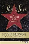 Sylvia Browne - Past Lives of the Rich and Famous