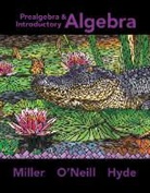 Nancy Hyde, Julie Miller, Julie/ O&amp;apos Miller, Julie/ O'Neill Miller, Molly/ Hyde Neill, Molly O'Neill - Prealgebra & Introductory Algebra