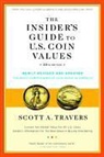 Scott A. Travers - The Insider's Guide to U.S. Coin Values