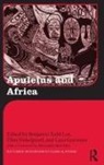 Benjamin Todd (EDT)/ Finkelpearl Lee, Benjamin Todd (Oberlin College Lee, Benjamin Todd Finkelpearl Lee, Ellen Finkelpearl, Ellen D. Finkelpearl, Luca Graverini... - Apuleius and Africa
