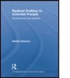 Shalini Sharma - Radical Politics in Colonial Punjab