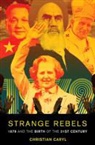 Christian Caryl - Strange Rebels