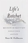 Peter Hoffman, Peter Hoffmann, Peter M. Hoffmann - Life''s Ratchet