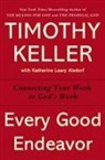 Timothy Keller, Timothy J. Keller - Every Good Endeavor