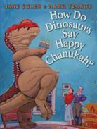 Jane Yolen, Jane/ Teague Yolen, Mark Teague - How Do Dinosaurs Say Happy Chanukah?