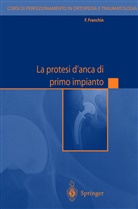 F. Franchin, Ugo de Nicola, Ugo Nicola, Ugo de Nicola - La protesi d'anca di primo impianto