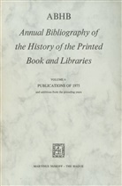 Vervliet, H Vervliet, H. Vervliet, Hendrik D. L. Vervliet - Annual Bibliography of the History of the Printed Book and Libraries (ABHB) - 6: ABHB Annual Bibliography of the History of the Printed Book and Libraries