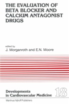 E Neil Moore, E. Neil Moore, J Morganroth, J. Morganroth, Neil Moore - The Evaluation of Beat Blocker and Calcium Antagonist Drugs