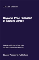J M van Brabant, J. M. van Brabant, Jozef M. van Brabant, Van Jozef M. Brabant, J M Van Brabant, J. M. Van Brabant... - Regional Price Formation in Eastern Europe