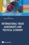 Raymond Riezman, Raymond Riezman, Raymond Riezman, Riezman Raymond - International Trade Agreements And Political Economy