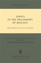 Marjorie Grene, Everett Mendelsohn, Marjori Grene, Marjorie Grene, Mendelson, Mendelson... - Topics in the Philosophy of Biology