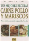 Valentina L. Pena - Tus Mejores Recetas: Carne, Pollo y Mariscos = Your Best Recipes