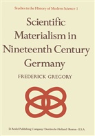 F Gregory, F. Gregory, Frederick Gregory - Scientific Materialism in Nineteenth Century Germany