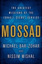 Michael Bar-Zohar, Nissim Mishal, Nissim Mishal - Mossad: The Greatest Missions of the Israeli Secret Service