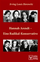 Irving L. Horowitz, Irving Louis Horowitz - Hannah Arendt - Eine Radikal-Konservative