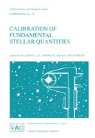 International Astronomical Union, E Pasinetti, L E Pasinetti, A G Davis Philip, D. S. Hayes, D.S. Hayes... - Calibration of Fundamental Stellar Quantities