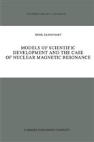 Henk Zandvoort - Models of Scientific Development and the Case of Nuclear Magnetic Resonance