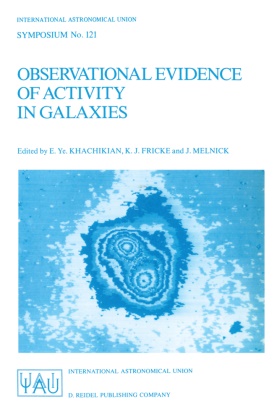 International Astronomical Union, K. J. Fricke, K.J. Fricke,  J Fricke, K J Fricke, E. Ye Khachikian... - Observational Evidence of Activity in Galaxies - Proceedings of the 121st Symposium of the International Astronomical Union Held in Byurakan, Armenia, U.S.S.R., June 3-7, 1986