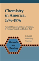 R. F Bud, R.F Bud, P T et al Carroll, P. T. Carroll, P.T. Carroll, J Sturchio... - Chemistry in America 1876-1976