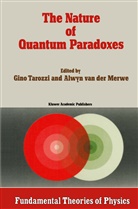 Alwyn Merwe, Alwyn Van Der Merwe, Tarozzi, G Tarozzi, G. Tarozzi, Gino Tarozzi... - The Nature of Quantum Paradoxes