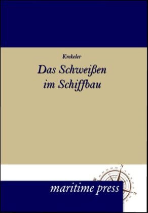 K Krekeler, K. Krekeler - Das Schweissen im Schiffbau