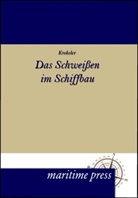 K Krekeler, K. Krekeler - Das Schweissen im Schiffbau