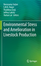 Thaddeus Ezeji, Thaddeus Ezeji et al, Jeffrey Lakritz, Rattan Lal, M K Naqvi, S M K Naqvi... - Environmental Stress and Amelioration in Livestock Production