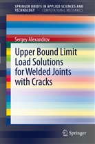 Sergey Alexandrov - Upper Bound Limit Load Solutions for Welded Joints with Cracks