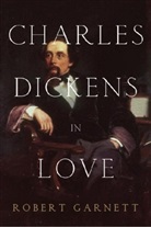 Robert Garnett - Charles Dickens in Love