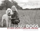 Lane, John Lane, John (EDT)/ Teter Lane, Betsy Wakefield Teter, John Lane, Betsy W. Teter... - Literary Dogs & Their South Carolina Writers