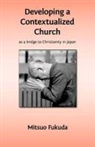 Mitsuo Fukuda - Developing a Contextualized Church as a Bridge to Christianity in Japan