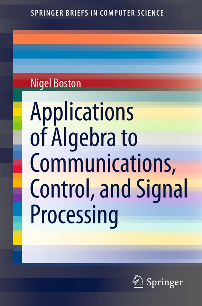 Nigel Boston - Applications of Algebra to Communications, Control, and Signal Processing