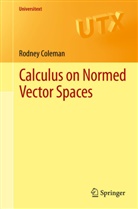 Rodney Coleman - Calculus on Normed Vector Spaces