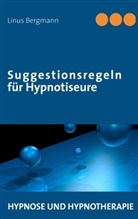 Linus Bergmann - Suggestionsregeln für Hypnotiseure