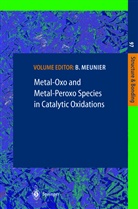 Meunier, B Meunier, B. Meunier - Metal-Oxo and Metal-Peroxo Species in Catalytic Oxidations