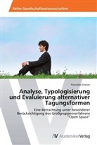 Franziska Greiser - Analyse, Typologisierung und Evaluierung alternativer Tagungsformen