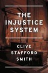 Clive Stafford Smith, Clive Stafford Smith - The Injustice System