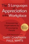 Gary Chapman, Gary D. Chapman, Paul White, Paul E. White - The 5 Languages of Appreciation in the Workplace