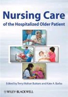 Terry Mahan Buttaro, Terry Mahan Barba Buttaro, Tm Buttaro, Kate A Barba, Kate A. Barba, Kate A. (Massachusetts General Hospital Barba... - Nursing Care of the Hospitalized Older Patient