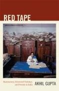 Akhil Gupta - Red Tape - Bureaucracy, Structural Violence, and Poverty in India