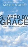 Max Lucado - Shaped By Grace