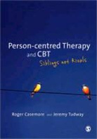 Roger Casemore, Roger Tudway Casemore, Casemore Roger, Jeremy Tudway, Jeremy Casemore Tudway, Tudway Jeremy... - Person-Centred Therapy and Cbt