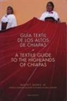 Aldfredo Martinez Fernandez, Alfredo Martínez, Walter Morris, Walter F Morris, Walter Morris Jr, Walter F. Morris Jr... - A Textile Guide to the Highlands of Chiapas