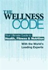 World's Leading Experts - The Wellness Code: Your Ultimate Guide to Health, Fitness and Nutrition
