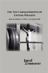 Jared Zimmerer - Ten Commandments of Lifting Weights