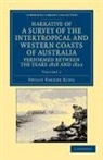 Philip Parker King, Phillip Parker King - Narrative of a Survey of Intertropical Western Coasts of Australia,