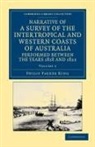 Philip Parker King, Phillip Parker King - Narrative of a Survey of Intertropical Western Coasts of Australia,