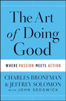 Charle Bronfman, Charles Bronfman, Charles Solomon Bronfman, John Sedgwick, Jeffre Solomon, Jeffrey Solomon - Art of Doing Good